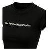 ROSEMAESE NOT FOR THE WEAK PLAYLIST BABY TEE-BLACK