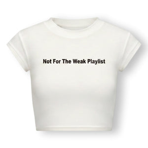 ROSEMAESE NOT FOR THE WEAK PLAYLIST BABY TEE-WHITE