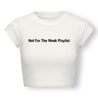 ROSEMAESE NOT FOR THE WEAK PLAYLIST BABY TEE-WHITE