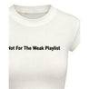 ROSEMAESE NOT FOR THE WEAK PLAYLIST BABY TEE-WHITE